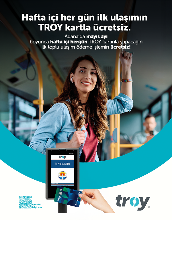 Adana’da hafta içi her gün ilk ulaşımın TROY ile ücretsiz.