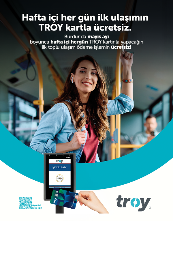 Burdur’da hafta içi her gün ilk ulaşımın TROY ile ücretsiz.