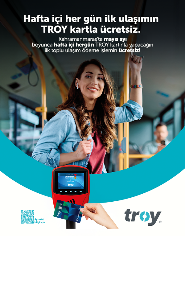 Kahramanmaraş’ta hafta içi her gün ilk ulaşımın TROY ile ücretsiz.